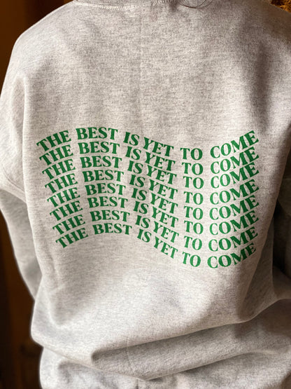 The Best is Yet to Come Sweater